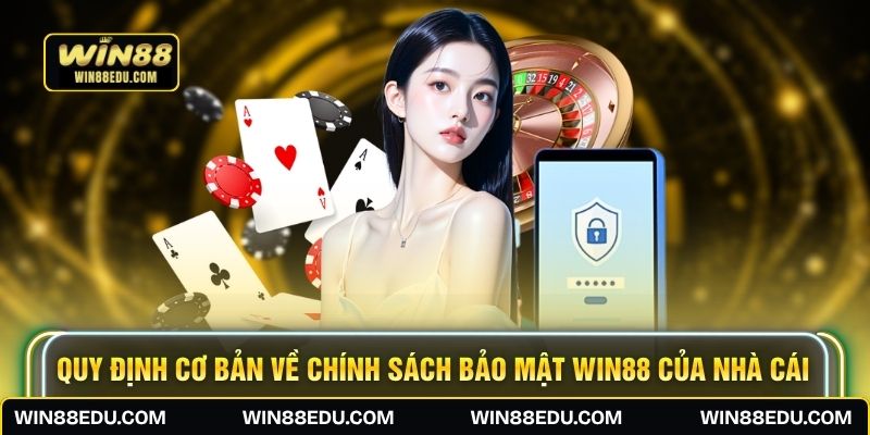 Quy định cơ bản về chính sách bảo mật WIN88 của nhà cái