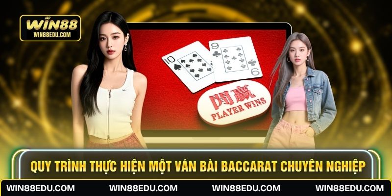 Quy trình thực hiện một ván bài baccarat chuyên nghiệp