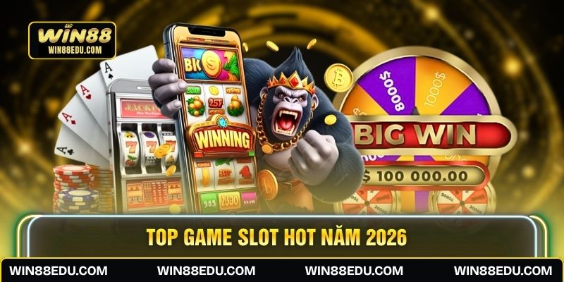 Top game slot hot năm 2026