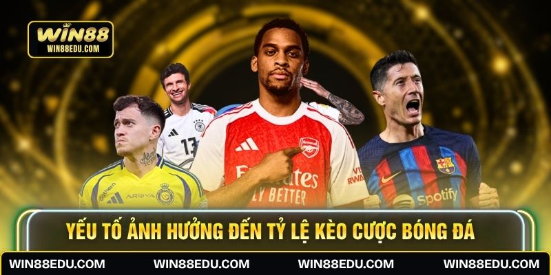 Yếu tố ảnh hưởng đến tỷ lệ kèo cược bóng đá